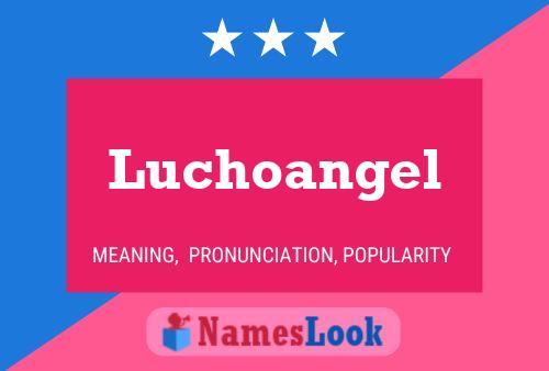 Постер имени Luchoangel