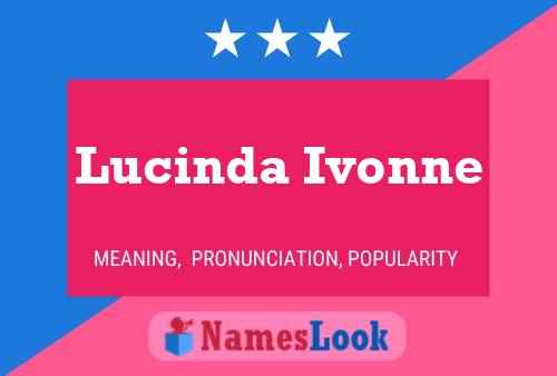 Постер имени Lucinda Ivonne