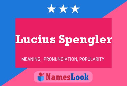 Постер имени Lucius Spengler