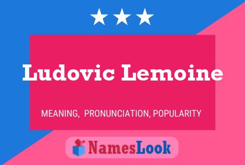 Постер имени Ludovic Lemoine