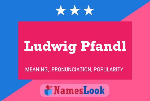 Постер имени Ludwig Pfandl