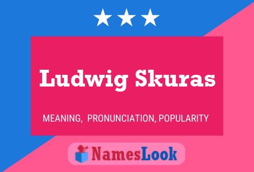 Постер имени Ludwig Skuras