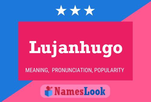 Постер имени Lujanhugo