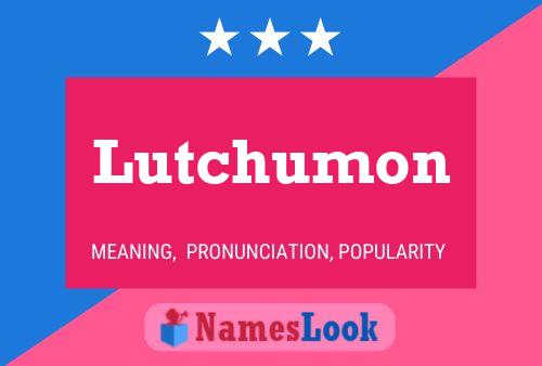 Постер имени Lutchumon