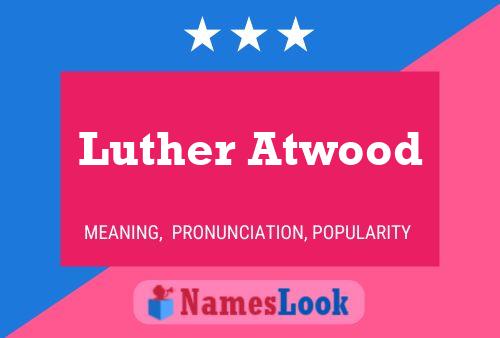 Постер имени Luther Atwood