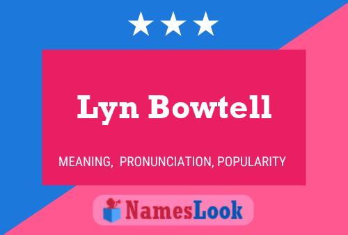 Постер имени Lyn Bowtell