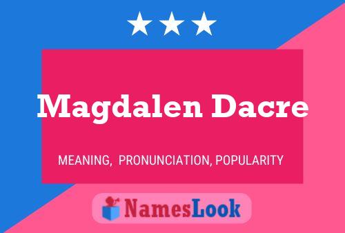 Постер имени Magdalen Dacre