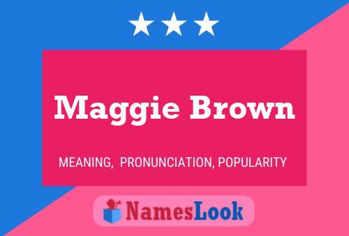 Постер имени Maggie Brown