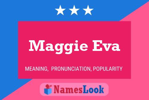 Постер имени Maggie Eva