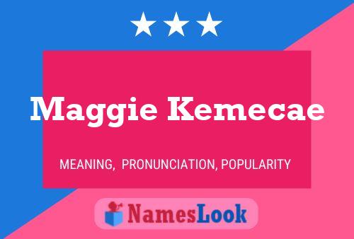 Постер имени Maggie Kemecae