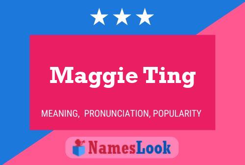 Постер имени Maggie Ting