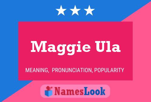 Постер имени Maggie Ula