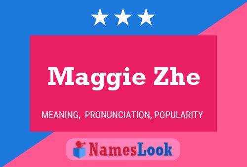 Постер имени Maggie Zhe