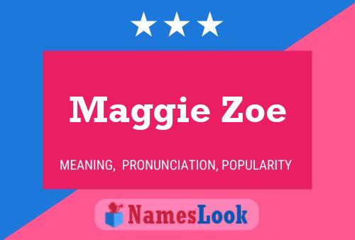 Постер имени Maggie Zoe