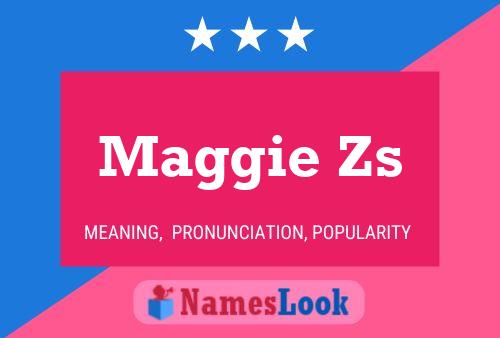 Постер имени Maggie Zs