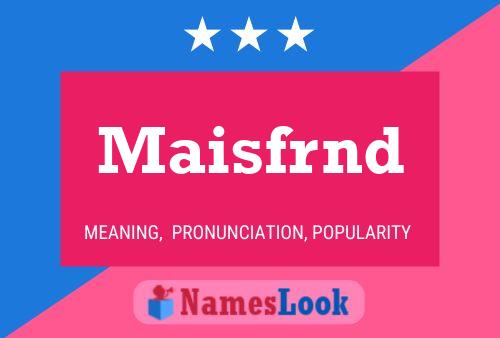 Постер имени Maisfrnd