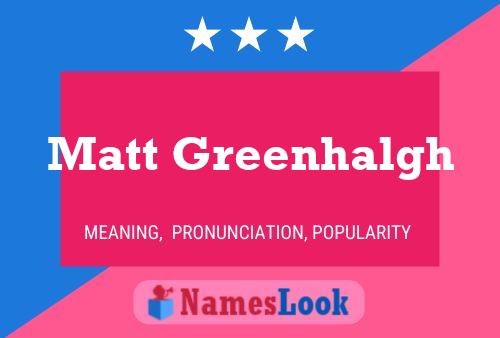 Постер имени Matt Greenhalgh