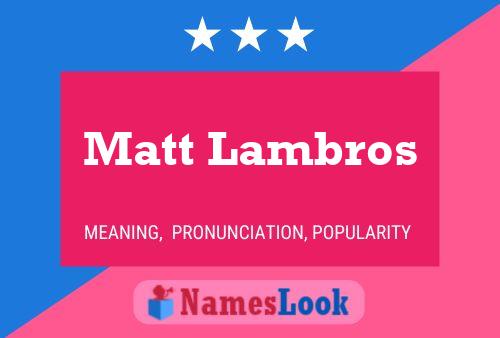 Постер имени Matt Lambros