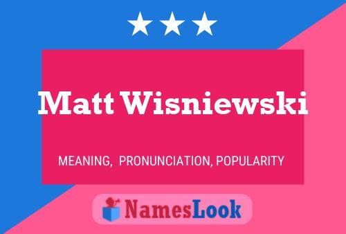 Постер имени Matt Wisniewski