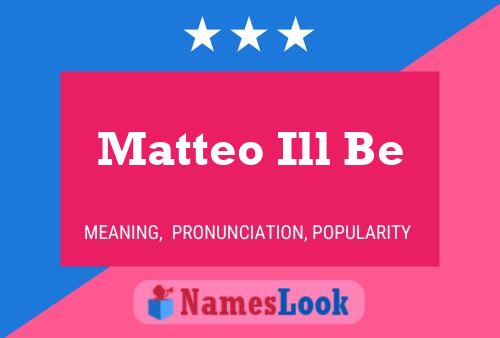 Постер имени Matteo Ill Be