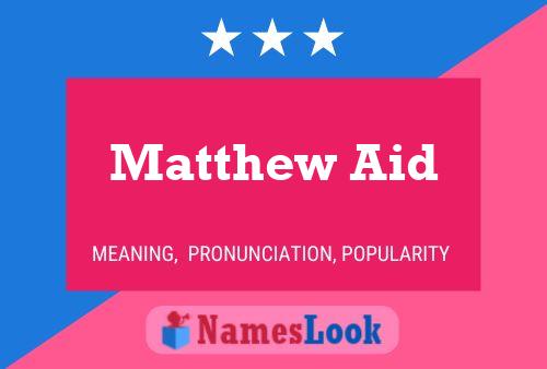 Постер имени Matthew Aid