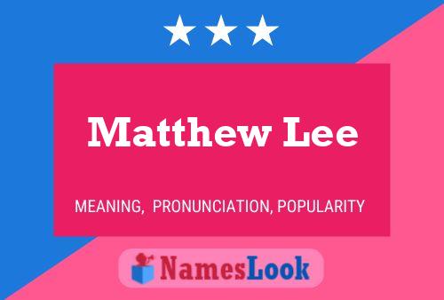 Постер имени Matthew Lee