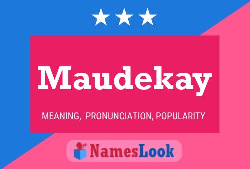 Постер имени Maudekay