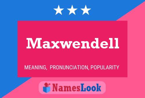 Постер имени Maxwendell