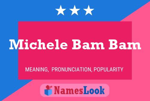 Постер имени Michele Bam Bam