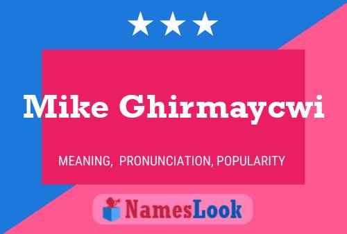 Постер имени Mike Ghirmaycwi