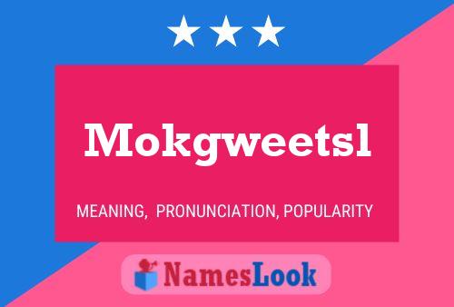 Постер имени Mokgweetsl