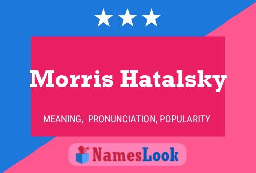 Постер имени Morris Hatalsky