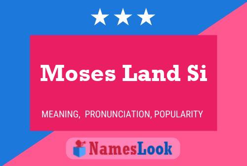 Постер имени Moses Land Si