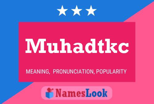 Постер имени Muhadtkc