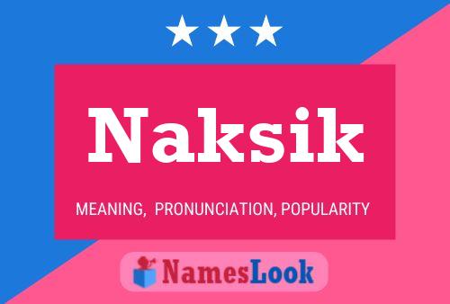 Постер имени Naksik