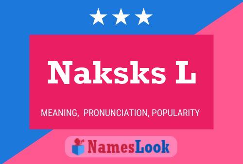 Постер имени Naksks L