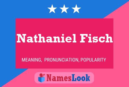 Постер имени Nathaniel Fisch