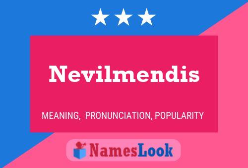 Постер имени Nevilmendis