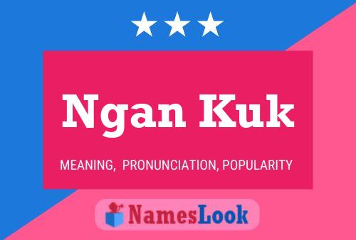 Постер имени Ngan Kuk