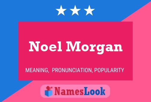 Постер имени Noel Morgan