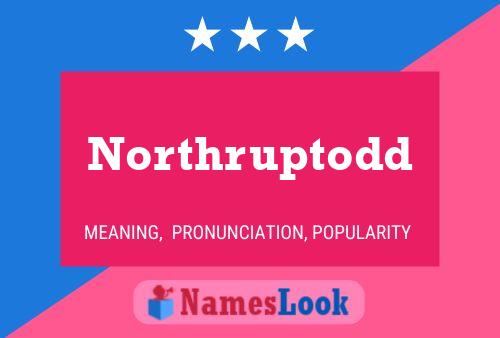 Постер имени Northruptodd