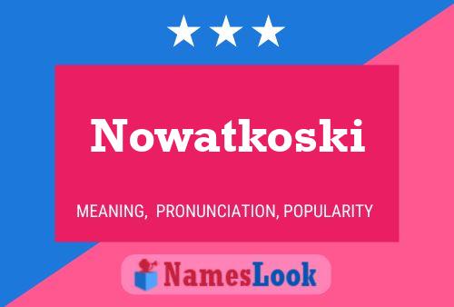 Постер имени Nowatkoski