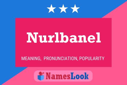 Постер имени Nurlbanel