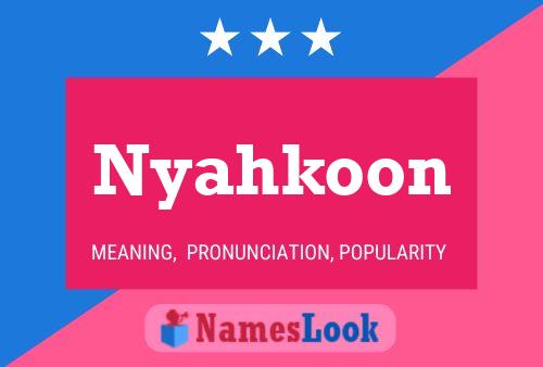 Постер имени Nyahkoon