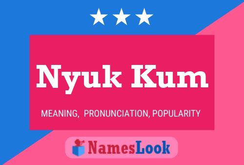 Постер имени Nyuk Kum