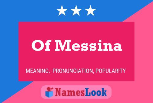 Постер имени Of Messina