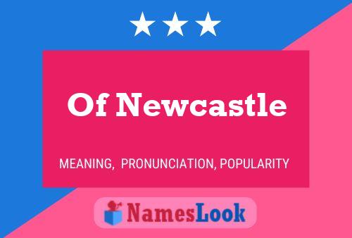 Постер имени Of Newcastle