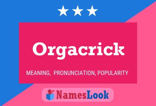 Постер имени Orgacrick