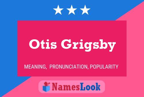 Постер имени Otis Grigsby