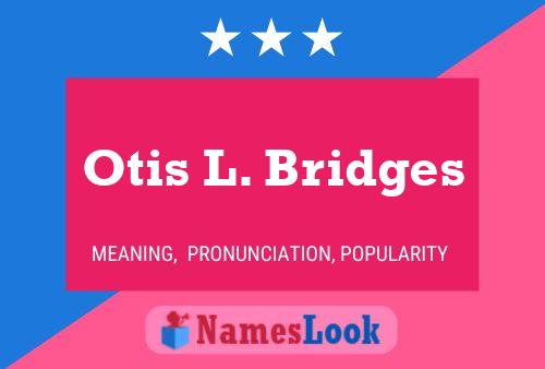 Постер имени Otis L. Bridges